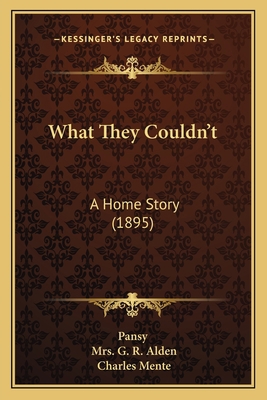 What They Couldn't: A Home Story (1895) 1167234928 Book Cover