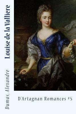 Louise de la Valliere: D'Artagnan Romances #5 1542546656 Book Cover