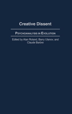 Creative Dissent: Psychoanalysis in Evolution 0275980618 Book Cover