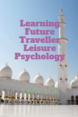 Learning Future Traveller Leisure Psychology B0B1DH5VZ9 Book Cover