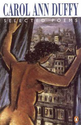 Selected Poems: Carol Ann Duffy: First Edition 0140587357 Book Cover