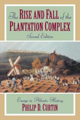 The Rise and Fall of the Plantation Complex: Es... 0511819412 Book Cover