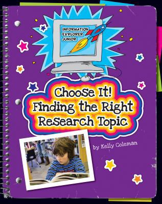 Choose It! Finding the Right Research Topic 1631888749 Book Cover