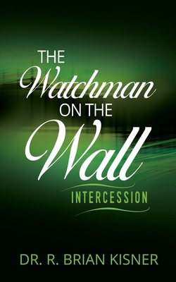 The Watchman on the Wall: Intercession 1737320606 Book Cover