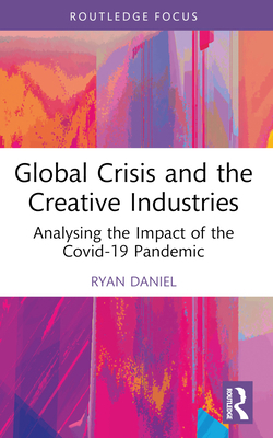 Global Crisis and the Creative Industries: Anal... 1032562455 Book Cover