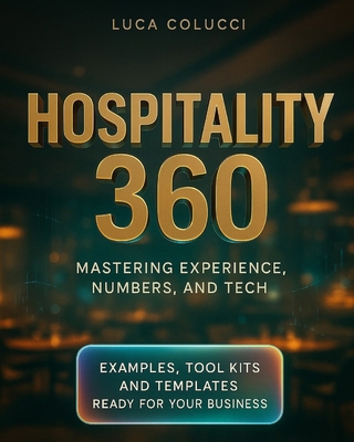 Hospitality 360: Mastering Experience, numbers,... B0F7QY3XSB Book Cover