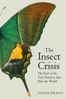 The Insect Crisis: The Fall of the Tiny Empires... 1838951172 Book Cover