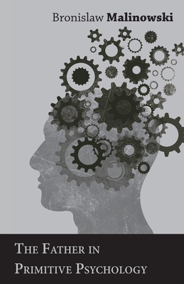 The Father in Primitive Psychology 1447455363 Book Cover