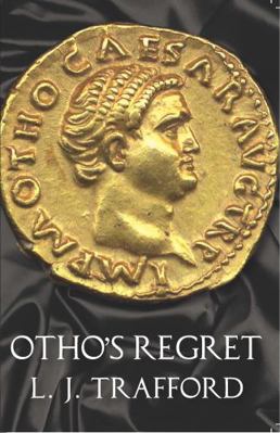 Otho's Regret (The Four Emperors Series) 1782202668 Book Cover