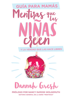 Mentiras Que Las Niñas Creen, Guía Para Mamás: ... [Spanish] 0825459141 Book Cover