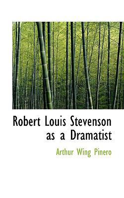 Robert Louis Stevenson as a Dramatist 1110590423 Book Cover