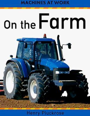 On the Farm (Machines at Work) 0531153525 Book Cover