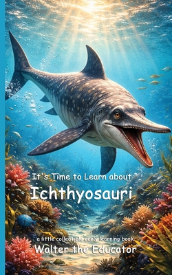 It's Time to Learn about Ichthyosauri (Walter t... B0G8XKZ6HR Book Cover