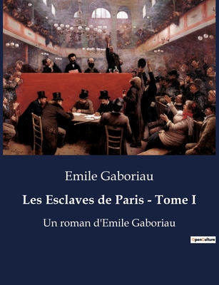 Les Esclaves de Paris - Tome I: Un roman d'Emil... [French] B0BSRKV7TQ Book Cover
