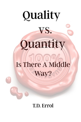Quality verses Quantity: : Is There a Middle Way? B0DJ5BVSDS Book Cover