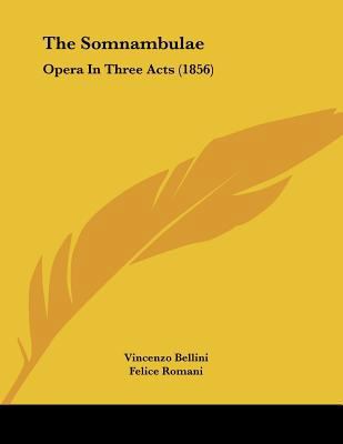 The Somnambulae: Opera In Three Acts (1856) 1104785579 Book Cover