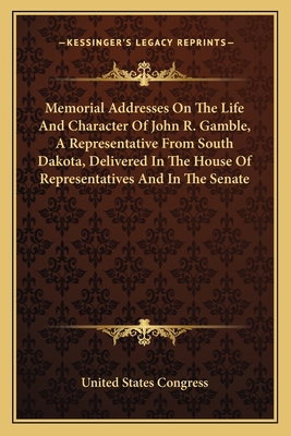 Memorial Addresses On The Life And Character Of... 1163704237 Book Cover