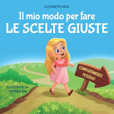 Il mio modo per fare le scelte giuste: Libro il... [Italian] 1957457775 Book Cover