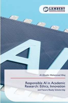 Responsible AI in Academic Research: Ethics, In... 6209815057 Book Cover