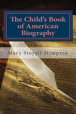 The Child's Book of American Biography 1548805203 Book Cover