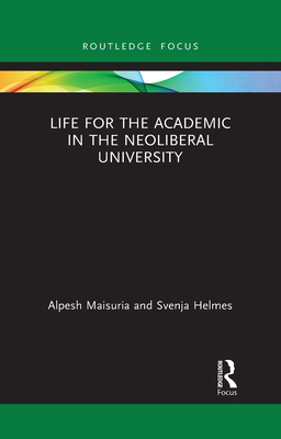 Life for the Academic in the Neoliberal University 1032088699 Book Cover