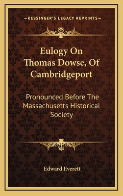 Eulogy on Thomas Dowse, of Cambridgeport: Prono... 1163684597 Book Cover