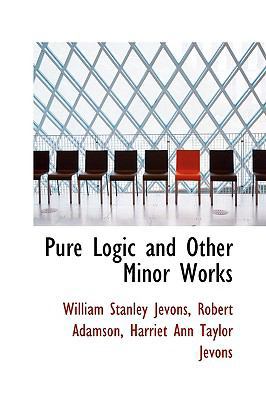 Pure Logic and Other Minor Works 1110005997 Book Cover