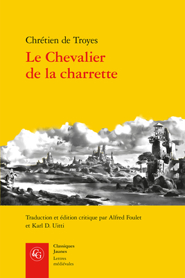 Le Chevalier de la Charrette: Lancelot [French] 2812427485 Book Cover