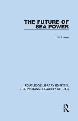 The Future of Sea Power 0367711168 Book Cover