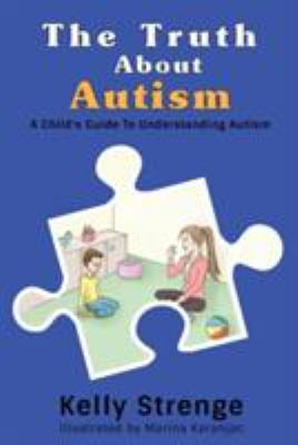 The Truth About Autism: A Child's Guide to Unde... 1389712400 Book Cover