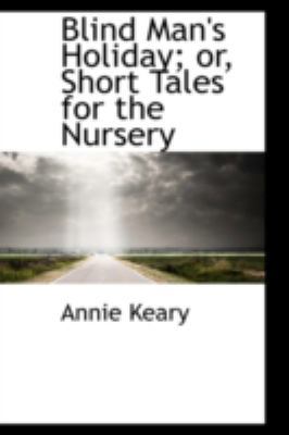 Blind Man's Holiday; Or, Short Tales for the Nu... 0559211937 Book Cover