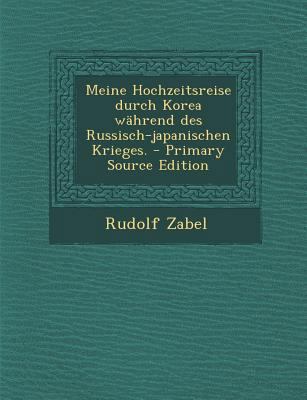 Meine Hochzeitsreise Durch Korea Wahrend Des Ru... [German] 1293101311 Book Cover