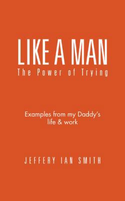 Like a Man: The Power of Trying 1490767371 Book Cover