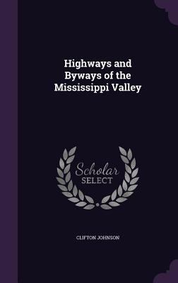 Highways and Byways of the Mississippi Valley 1359439552 Book Cover