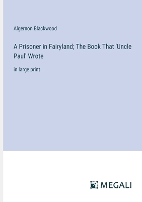 A Prisoner in Fairyland; The Book That 'Uncle P... 338704822X Book Cover