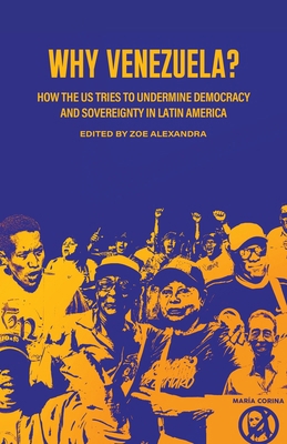 Why Venezuela?: How the US Tries to Undermine D... B0GH6G4V6B Book Cover