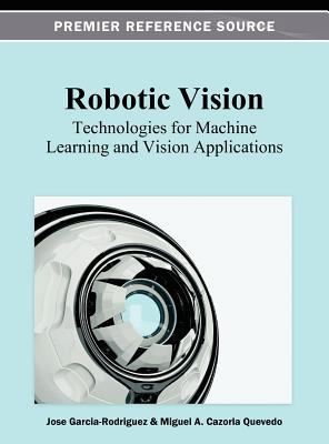 Robotic Vision: Technologies for Machine Learni... 1466626720 Book Cover