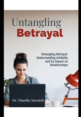 Untangling Betrayal: Understanding Infidelity a... B0CV18TSL5 Book Cover