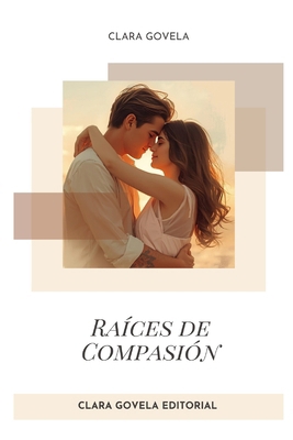 Raíces de Compasión [Spanish] B0FYLP6833 Book Cover