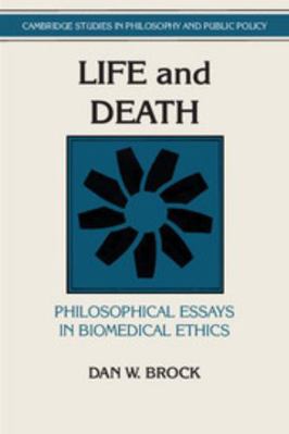 Life and Death: Philosophical Essays in Biomedi... 0521428335 Book Cover