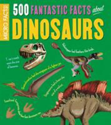 Micro Facts 500 Fantastic Facts Dinosaur 178888499X Book Cover