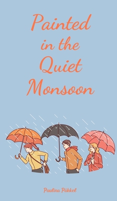 Painted in the Quiet Monsoon B0DQQSSHGL Book Cover
