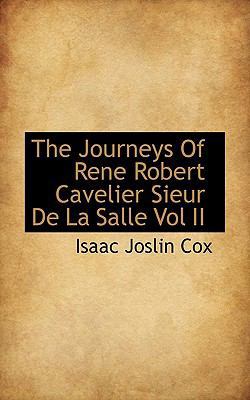 The Journeys of Rene Robert Cavelier Sieur de l... 1117614492 Book Cover