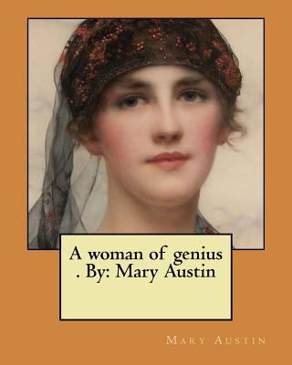 A woman of genius . By: Mary Austin 1975825683 Book Cover