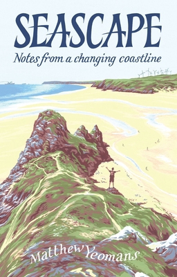 Seascape: Notes from a Changing Coastline 1837600317 Book Cover
