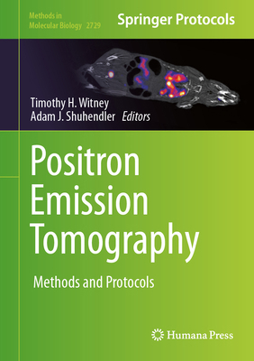 Positron Emission Tomography: Methods and Proto... 1071634984 Book Cover