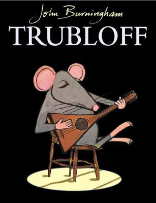 Trubloff: The Mouse Who Wanted to Play the Bala... 0099414287 Book Cover