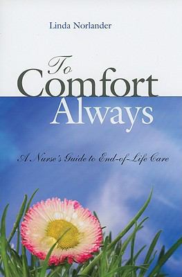 To Comfort Always: A Nurse's Guide to End-Of-Li... 1930538731 Book Cover