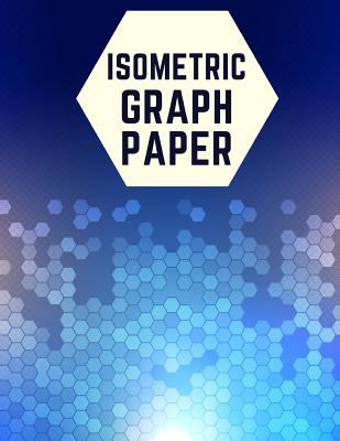 Isometric Graph Paper: Draw Your Own 3D, Sculpt... 1723842656 Book Cover