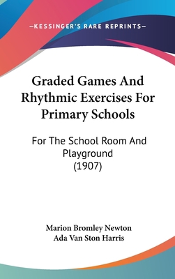 Graded Games And Rhythmic Exercises For Primary... 1436627990 Book Cover